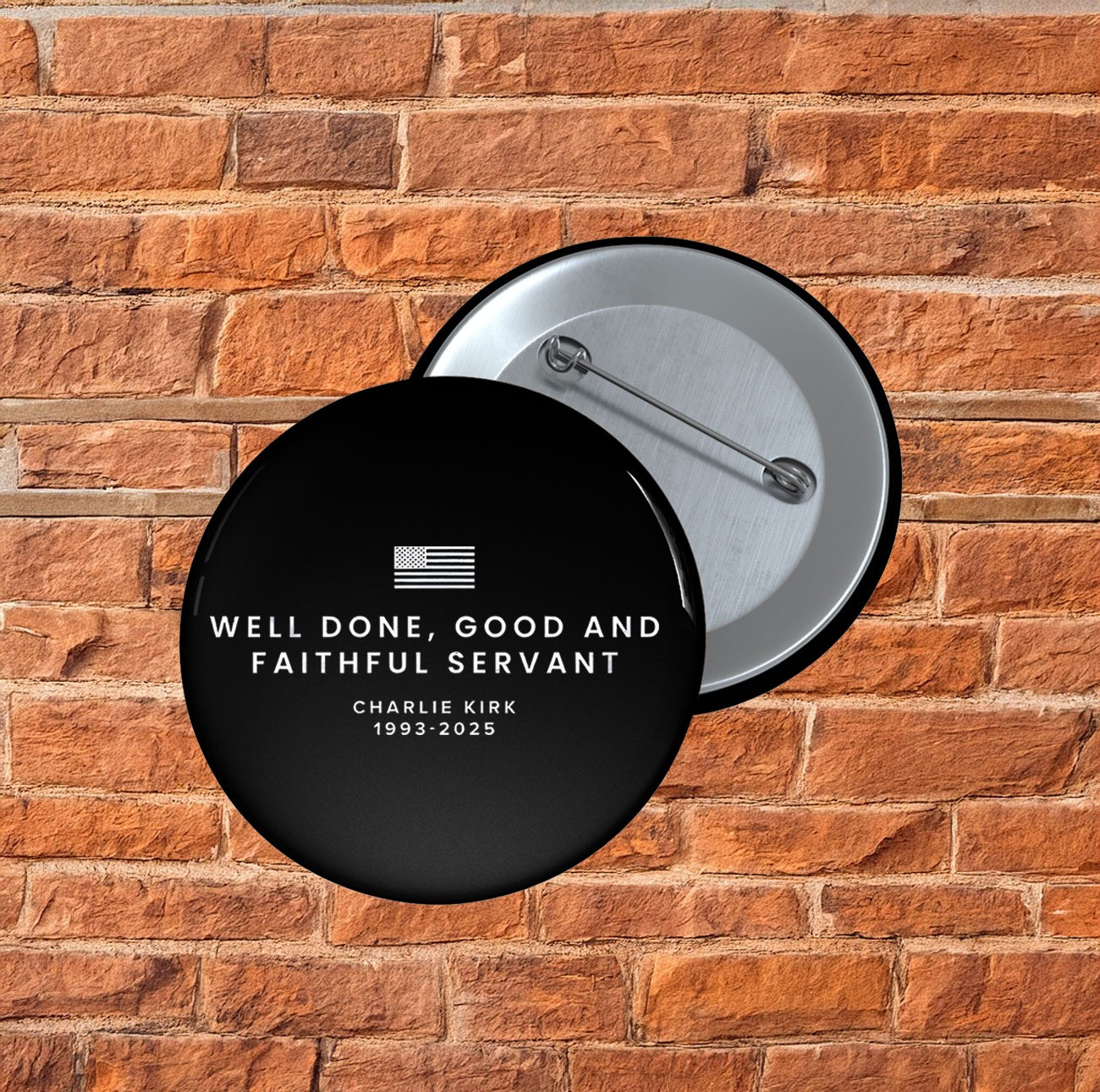 RIP Charlie Kirk Button Well Done Good And Faithful Servant Button Patriotic Gifts