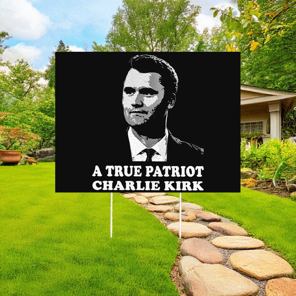RIP Charlie Kirk Yard Sign A True Patriot Lawn Sign Charlie Kirk Merch Outdoor Decor