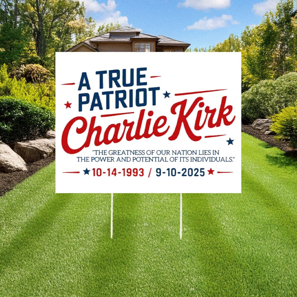 RIP Charlie Kirk Yard Sign A True Patriot Lawn Sign Charlie Kirk Merch Tribute Gift