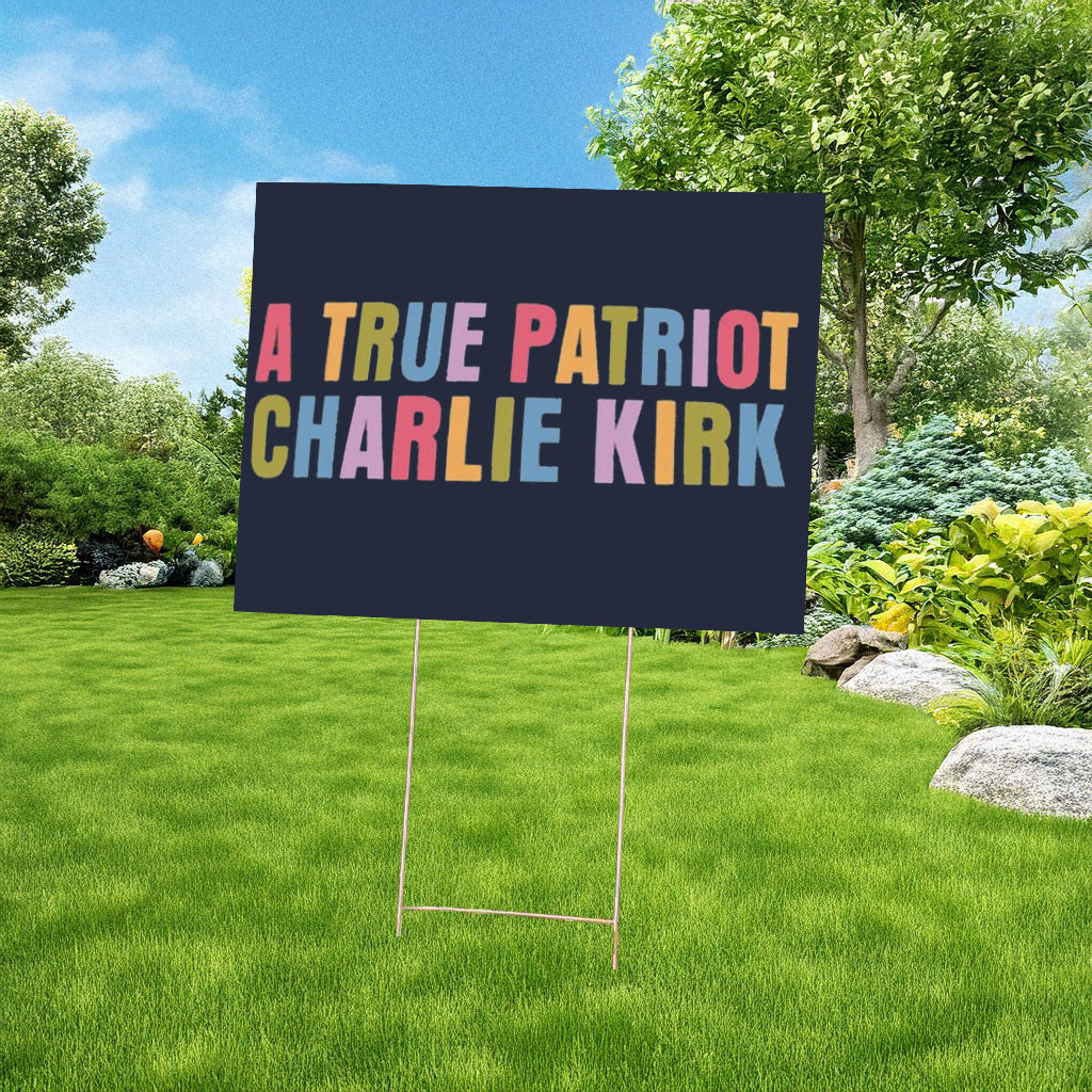 RIP Charlie Kirk Yard Sign Colorful A True Patriot Lawn Sign Charlie Kirk Merch