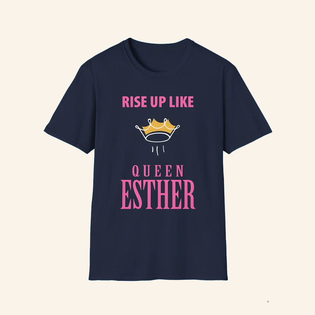 Rise Up Like Queen Esther Shirt Cool Gifts For Sister