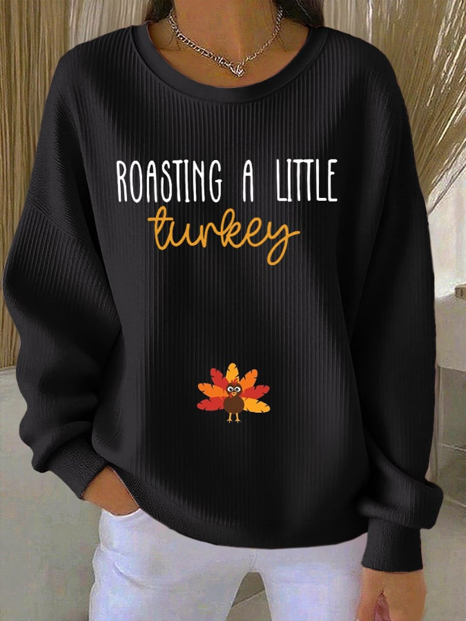 Roasting A Little Turkey Sweatshirt Happy Turkey Day Clothing Unique Gifts