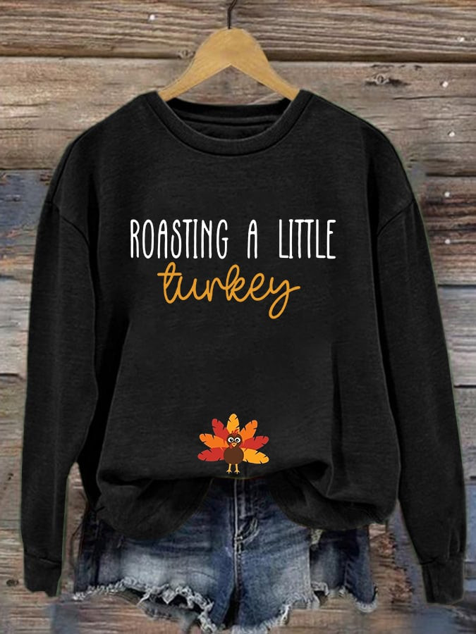 Roasting A Little Turkey Sweatshirt Turkey Day Merch Unique Thanksgiving Gift Ideas