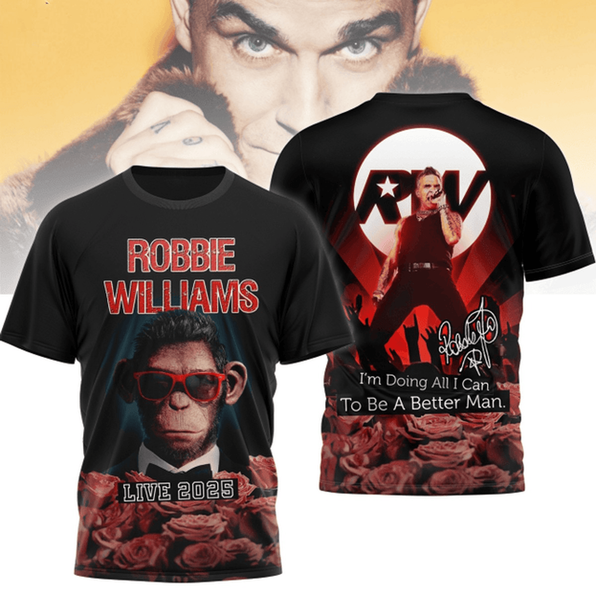 Robbie Williams Im Doing All I Can To Be Better Man Live 2025 3D T-Shirt Music Gift Ideas For Guys