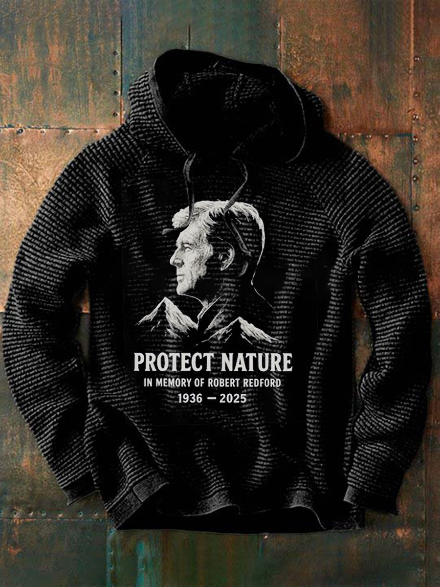 Robert Redford Hoodie Protect Nature In Memory Of Robert Redford 1936 2025 Gifts For Fan