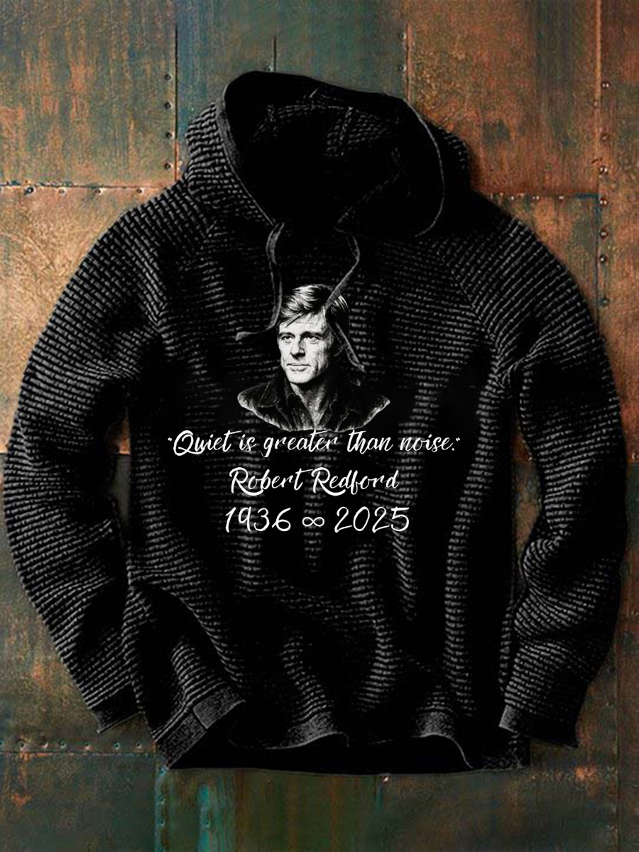 Robert Redford Hoodie Quiet Is Greater Than Noise Robert Redford 1936 2025 Memory Presents