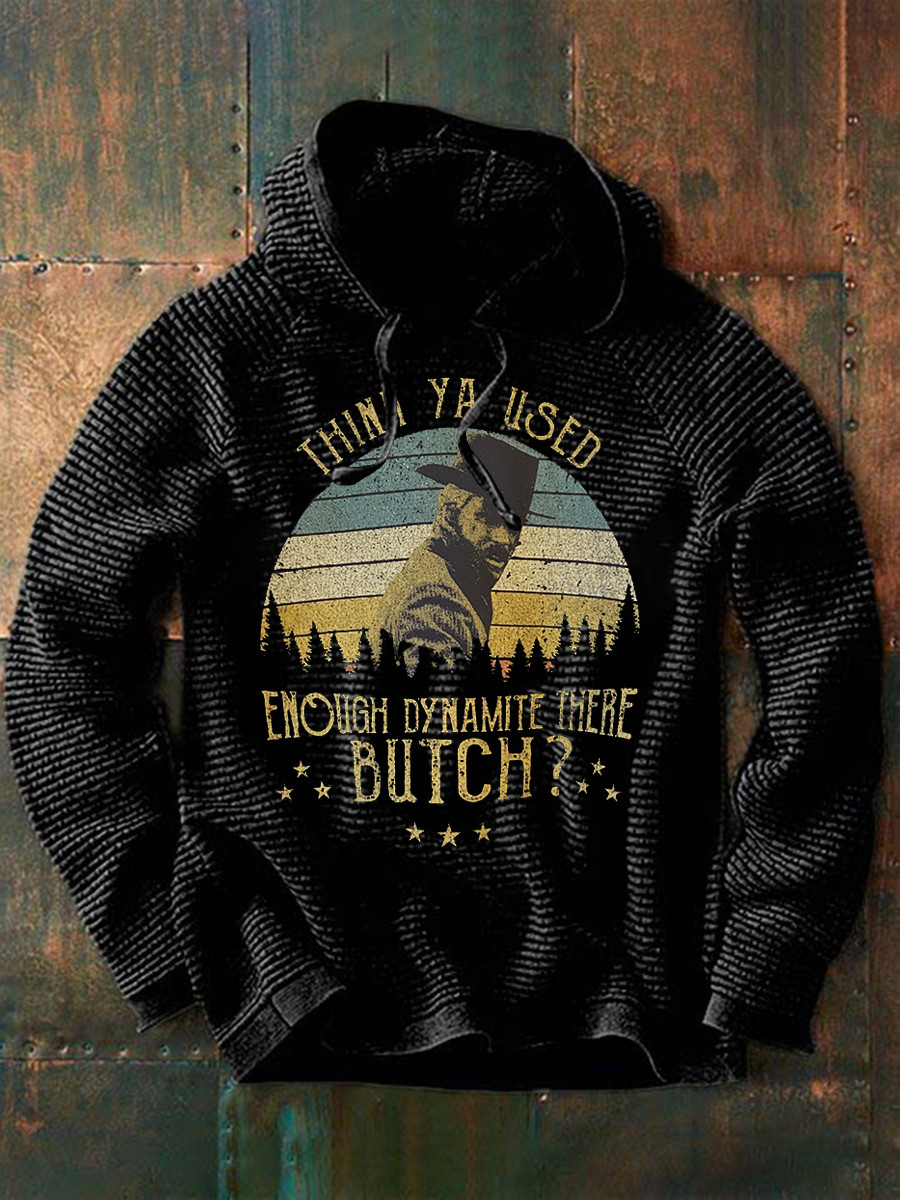 Robert Redford Hoodie Think Ya Used Enough Dynamite There Butch Quote Apparel Presents