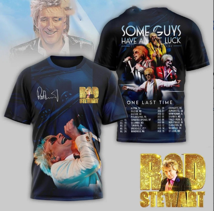 Rod Stewart Some Guys Have All The Luck 3D T-shirt Gift Ideas For Fans