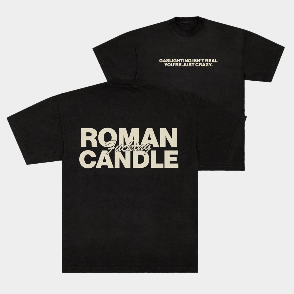 Roman Candle Merch Gaslighting Isn't Real You're Just Crazy T-Shirt Best Birthday Gift For Dad-1