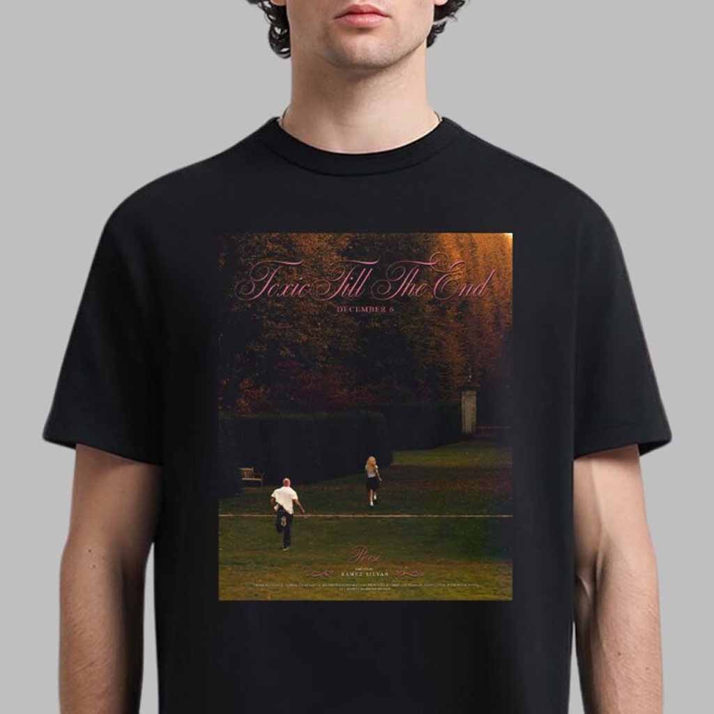 Roses Toxic Till The End Song Poster Out On December 6 2024 T-Shirt Fan Apparel Dad Gifts Roses Toxic Till The End Song Poster Out On December 6 2024 T-Shirt Fan Apparel Dad Gifts