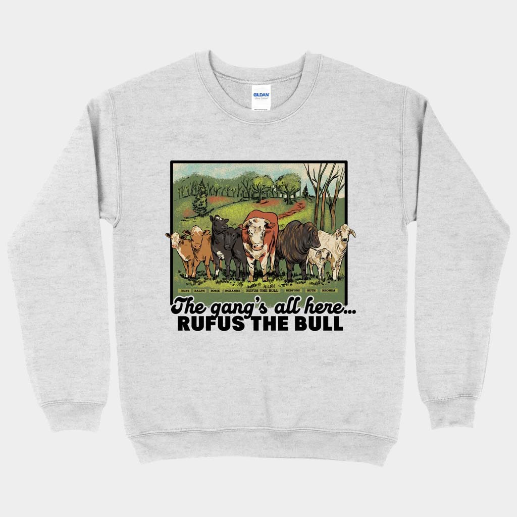 Rufus The Bull Merch The Gang's All Here Crewneck Sweatshirt Birthday Present For Friends