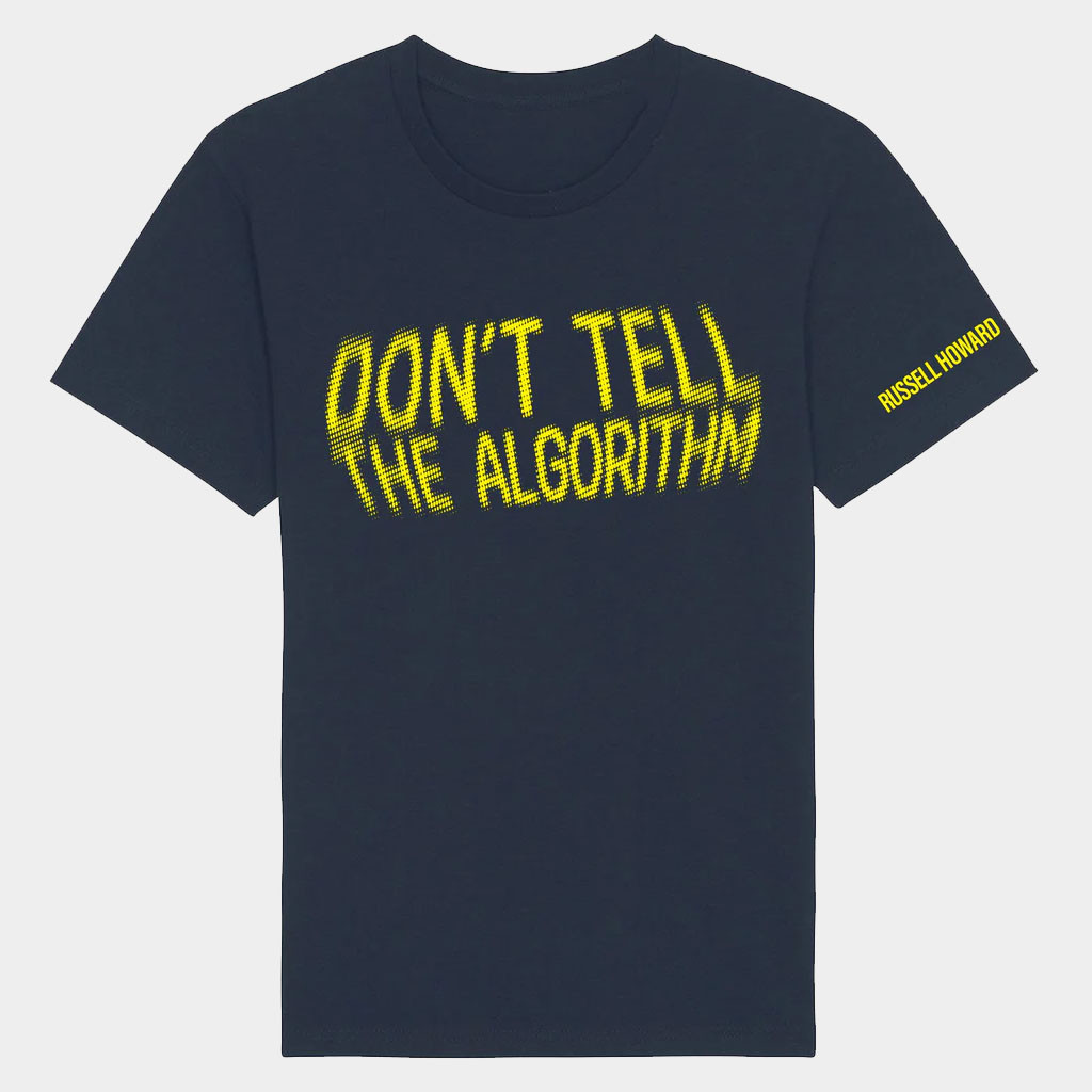 Russell Howard Shore Merch Don't Tell The Algorithm Quote T-Shirt Navy Gifts For Dad