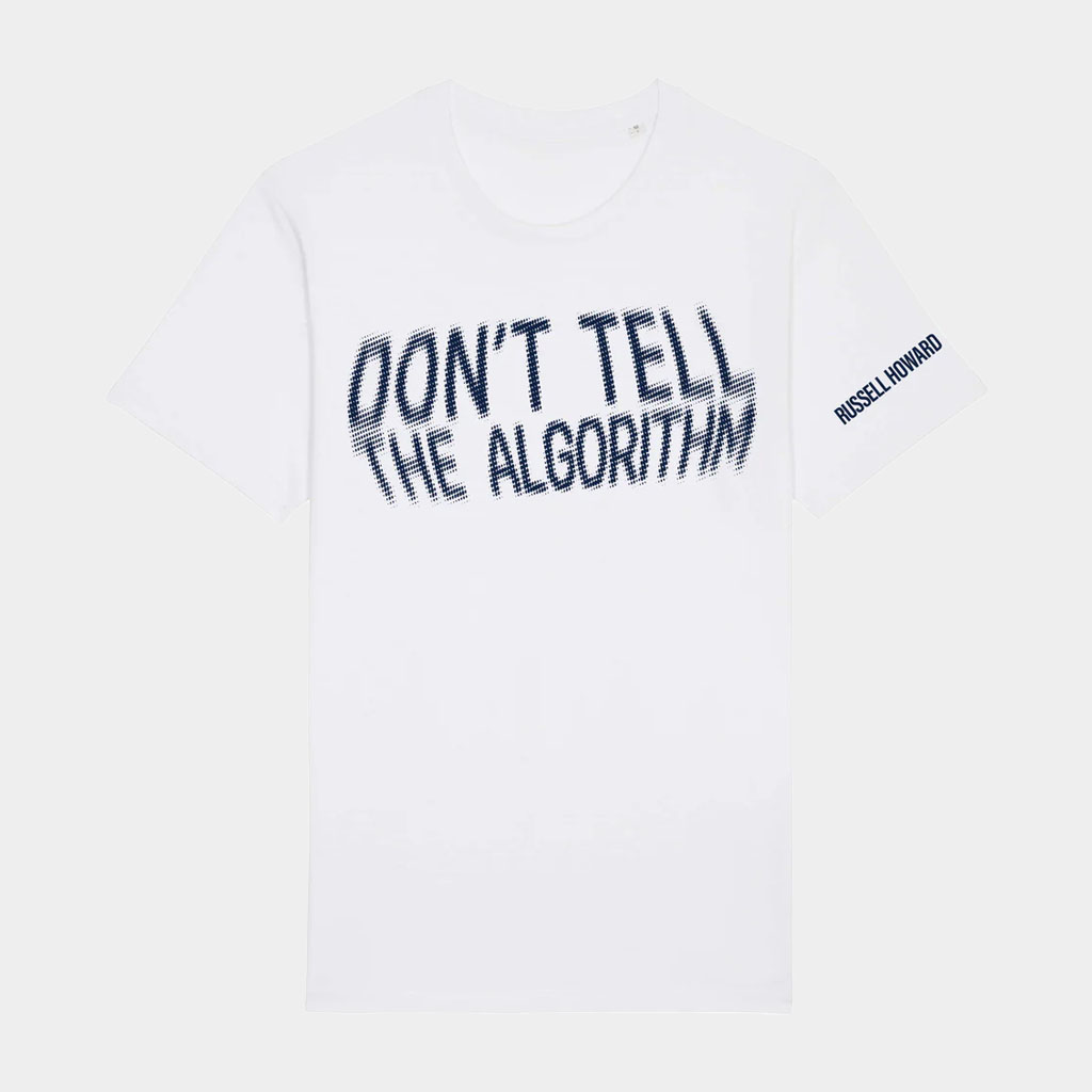 Russell Howard Shore Merch Don't Tell The Algorithm Quote T-Shirt White Gifts For Brother-1