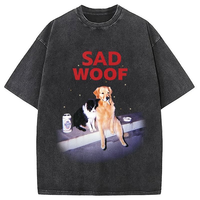 Sad Woof Dog Washed T-Shirt Funny Graphic Gift For Friends Gifts For Friends
