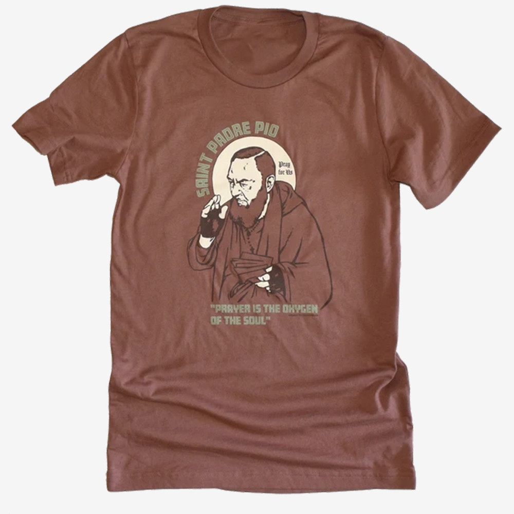Saint Padre Pio T-Shirt Prayer Is The Oxygen Of The Soul Shirt Faith Gift Ideas