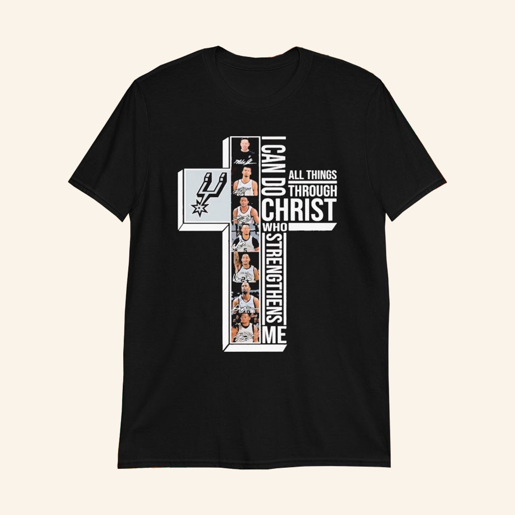San Antonio Spurs I Can Do All Things Through Christ Who Strengthen Me Players Signatures Shirt