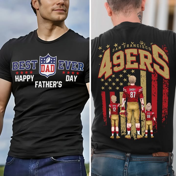 San Francisco 49ers Best Dad Ever Happy Father's Day T-Shirt Football Fan Gifts