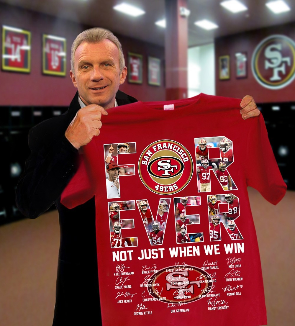 San Francisco 49Ers Forever Not Just When We Win Shirt Unique 49Ers Gifts For Fans