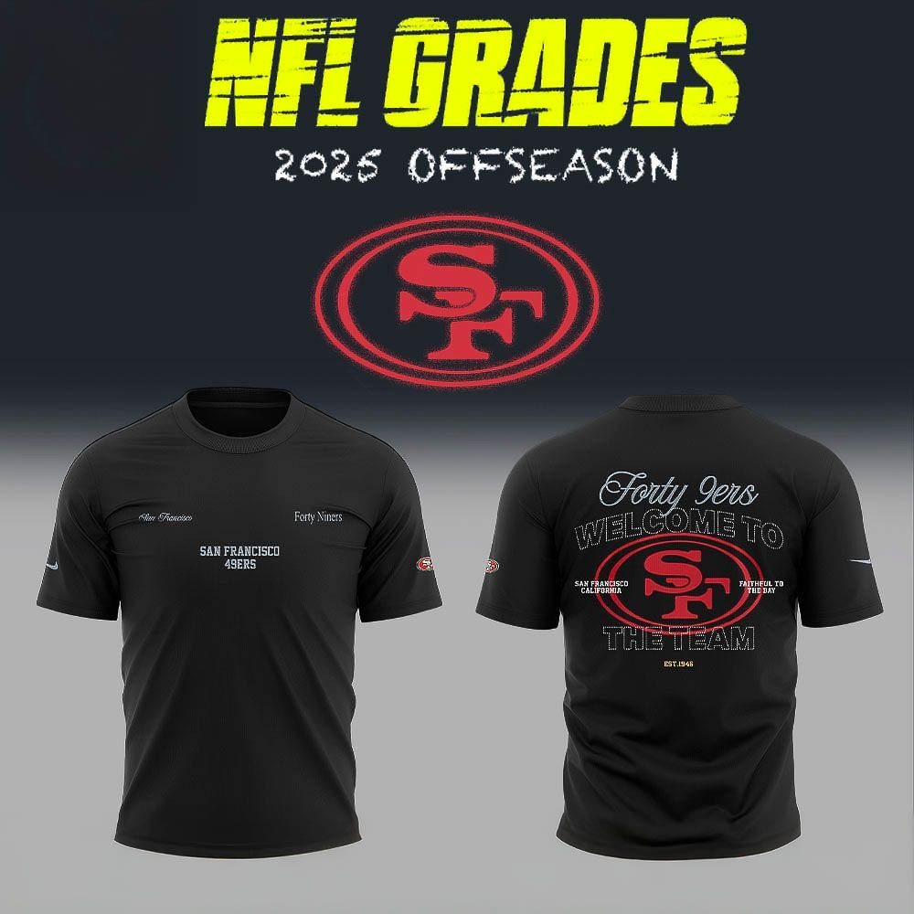 San Francisco 49ers Off Season NFL T Shirt Welcome To The Team Best Gift For Football Fans