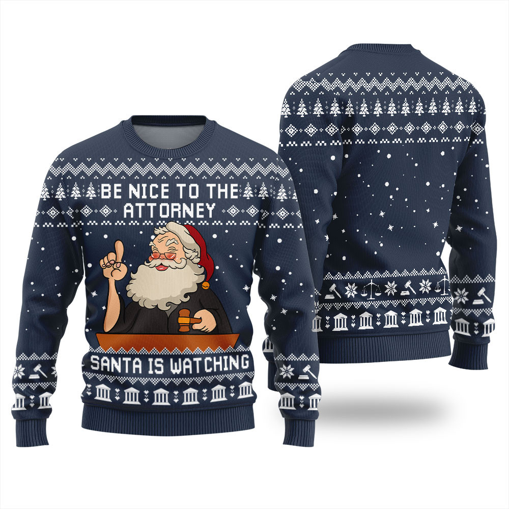 Santa Be Nice To Attorney Funny Sweaters Navy Cute Holiday Sweatshirt to Spread Joy