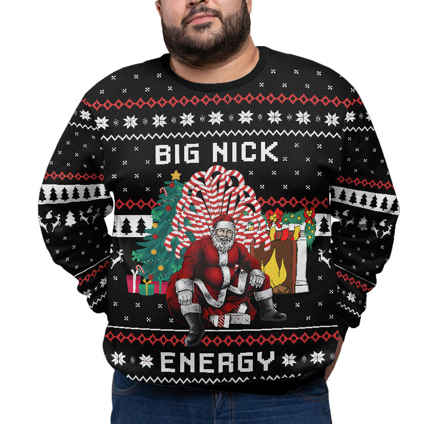 Santa Big Nick Energy Plus Size Ugly Christmas Sweater Meaningful Holiday Gift Merch to Show You Care