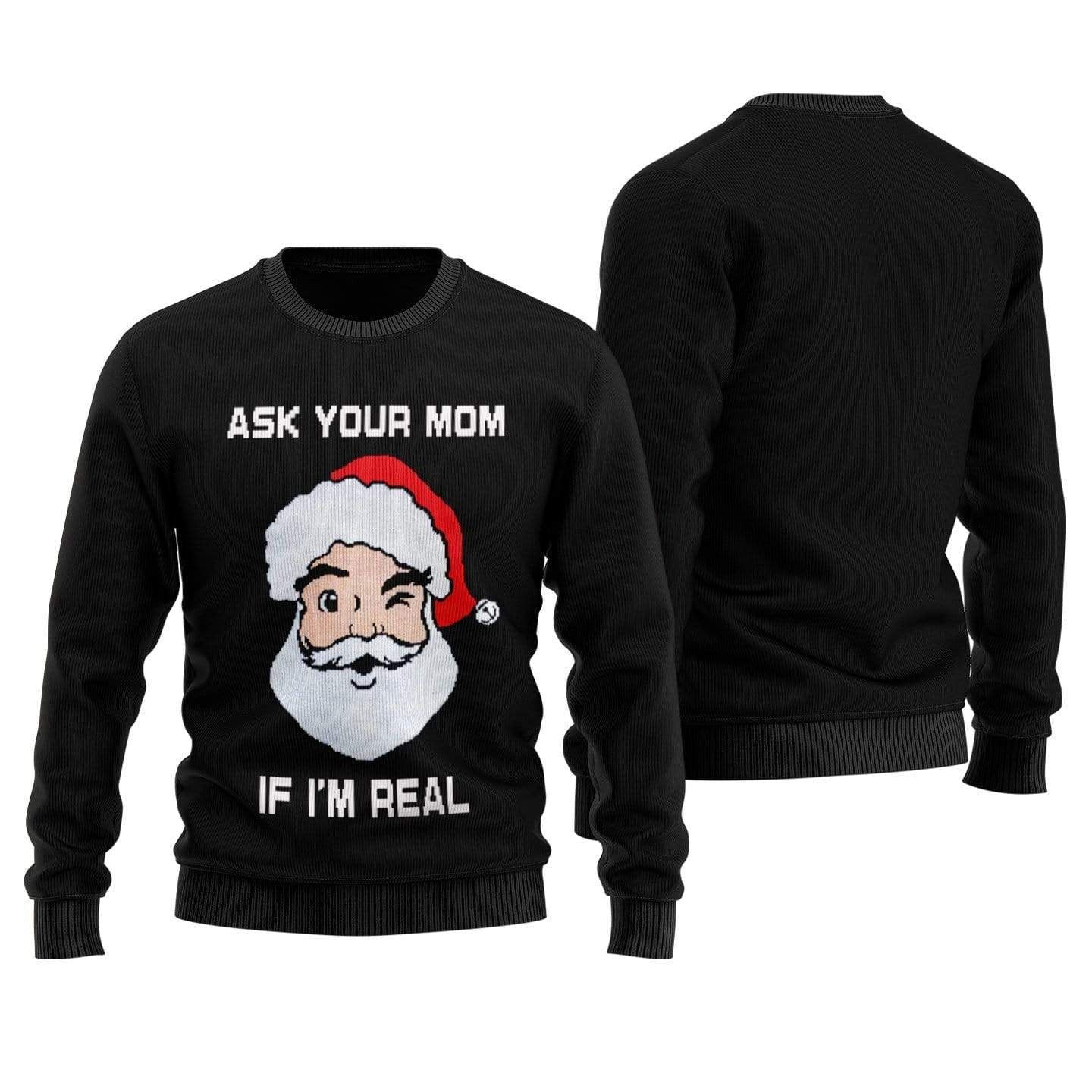 Santa Claus Ask Your Mom If I Am Real Ugly Christmas Sweater Santa Claus Themed Xmas Gifts