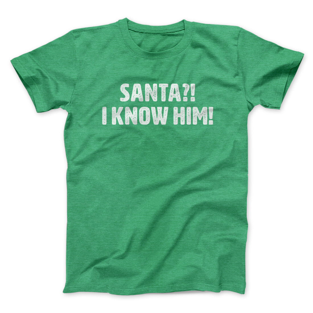 Santa I!? Know Him!! Funny Movie Unisex T-Shirt Present For Friends