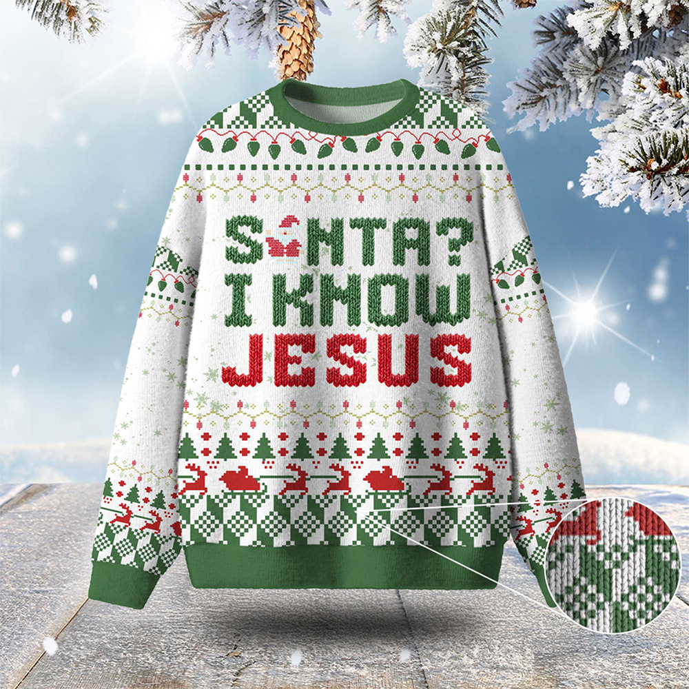 Santa I Know Jesus Ugly Christmas Sweater Christian Sweater Winter Apparel Gifts For Christians