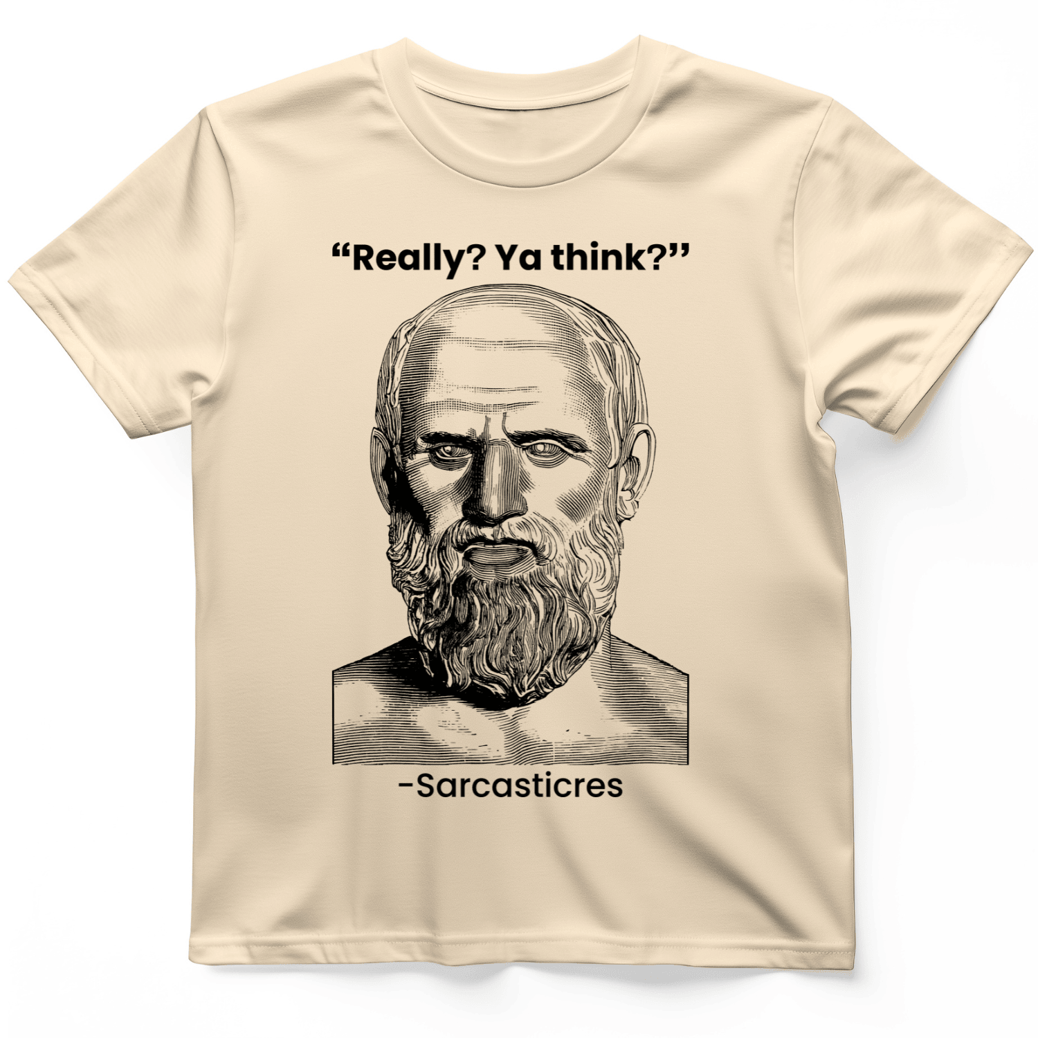 Sarcasticres T-Shirt Really Ya Think Funny Shirt Unique Presents For Father