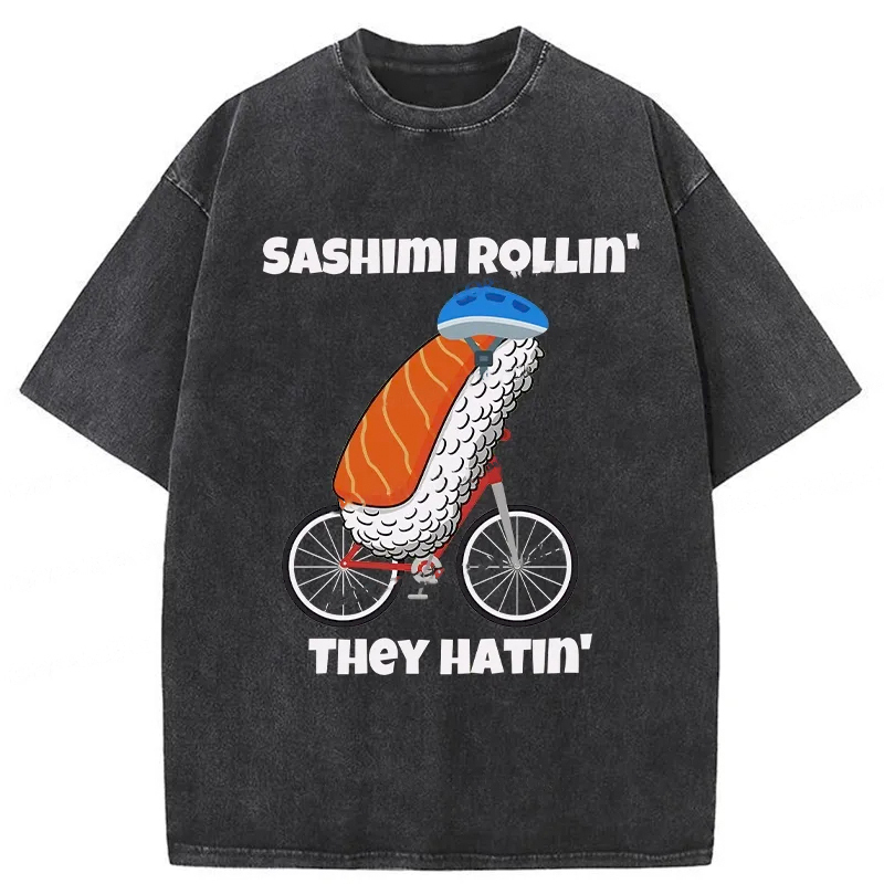 Sashimi Rollin' They Hatin' Washed T-Shirt Casual Oversized Outfit Style Gifts For Him