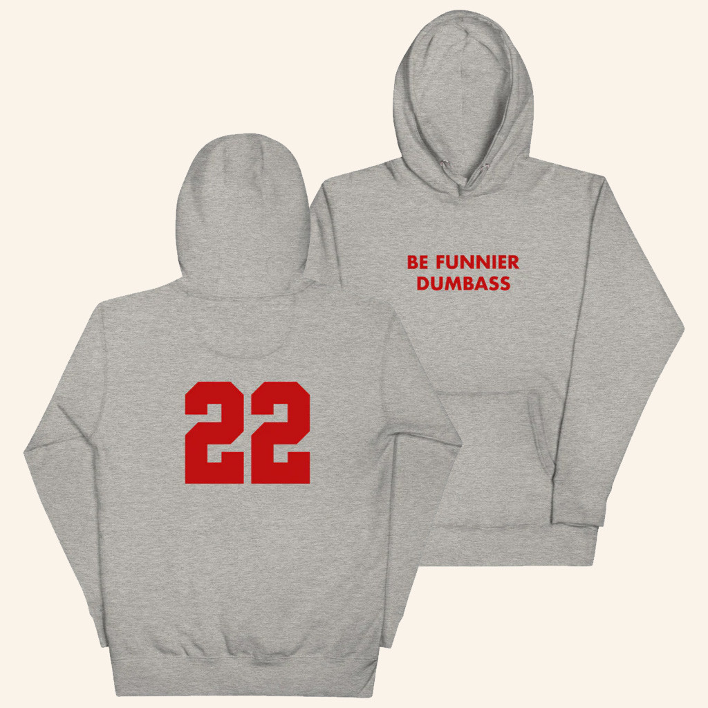 Saturday Night Live Merch Be Funnier Dumbass 22 Hoodie Best Gifts For Boyfriend