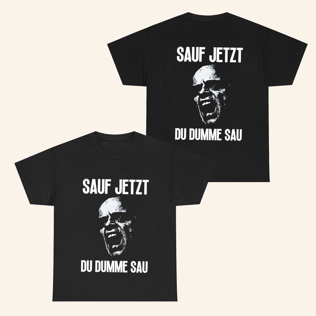 Sauf Jetzt Du Dumme Sau T-Shirt Funny Humorous Shirt Gifts For Brothers