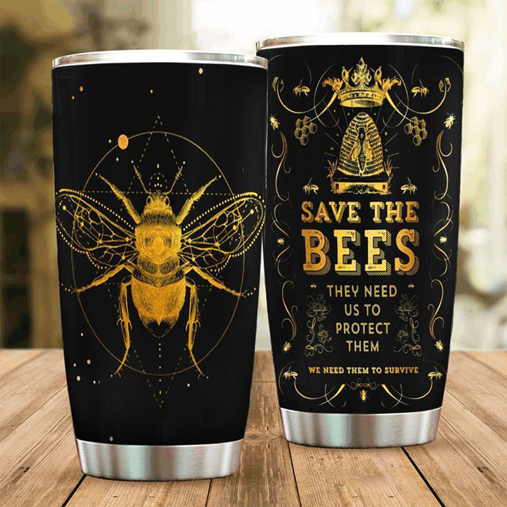 Save The Bees They Need Us To Protect Tumbler Stainless Steel Tumbler Gifts For Bee Lovers Save The Bees They Need Us To Protect Tumbler Stainless Steel Tumbler Gifts For Bee Lovers