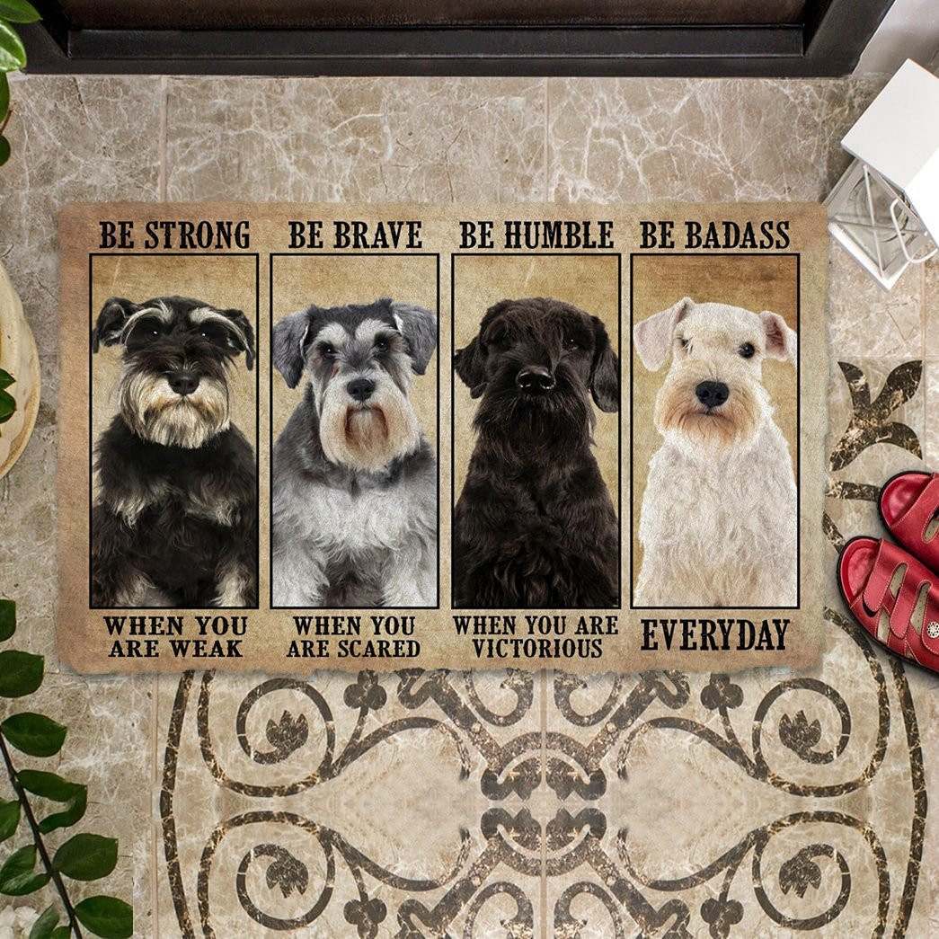 Schnauzer Be Strong Be Brave Be Humble Be Badass Doormat Dog Welcome Mat Gifts For Dog Owners