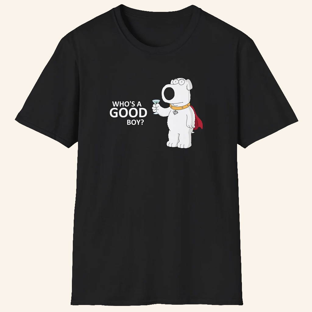 ScreenCrush Merch  Brian Griffin Who's A Good Boy T-Shirt Great Gifts For Brothers