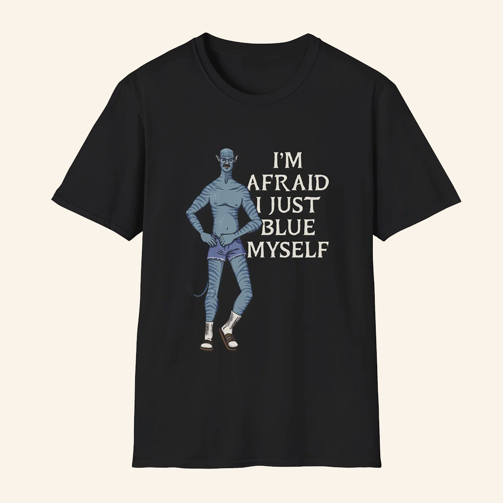 ScreenCrush Merch Tobias Funke I'm Afraid I Just Blue Myself T-Shirt Funny Gifts For Friends