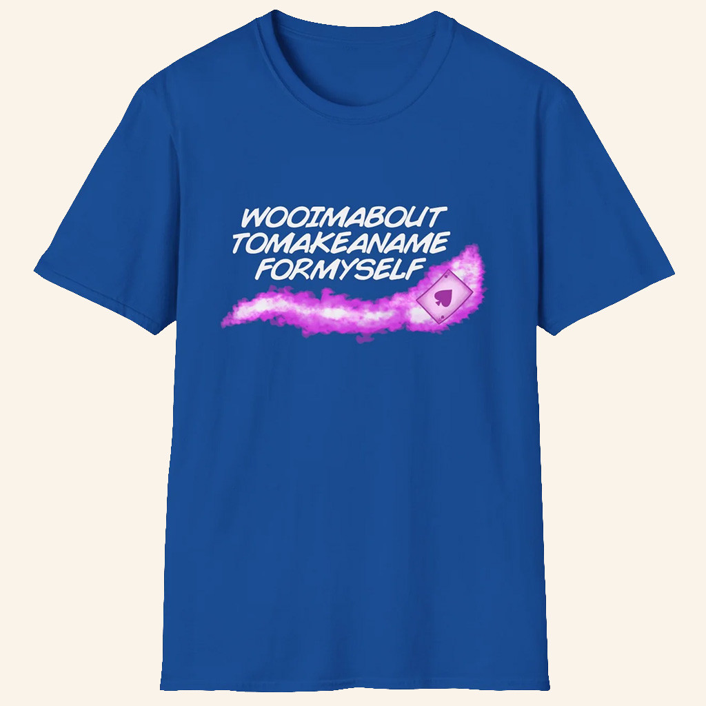 ScreenCrush Merch Woo Im About To Make A Name For Myself T-Shirt Gifts For Friends