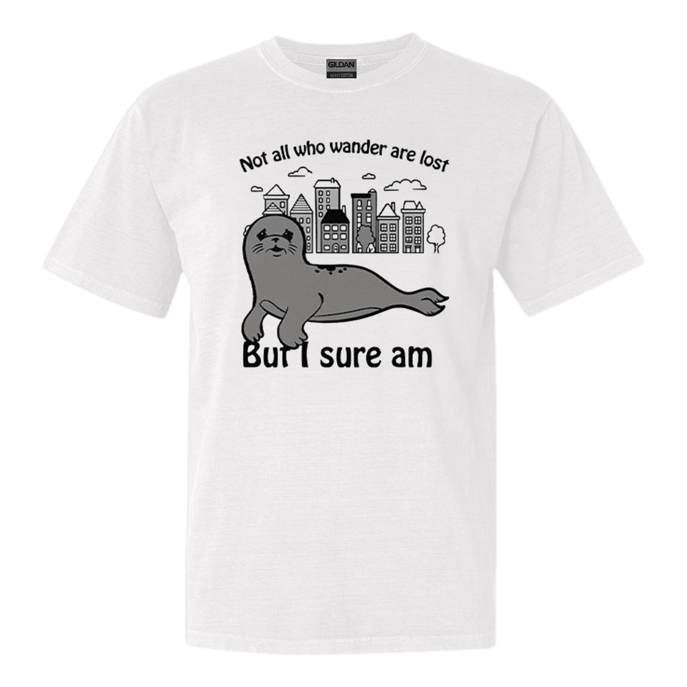 Seal Not All Who Wander Are Lost But I Sure Am T-Shirt Funny Tee Father's Day Gift for Dad