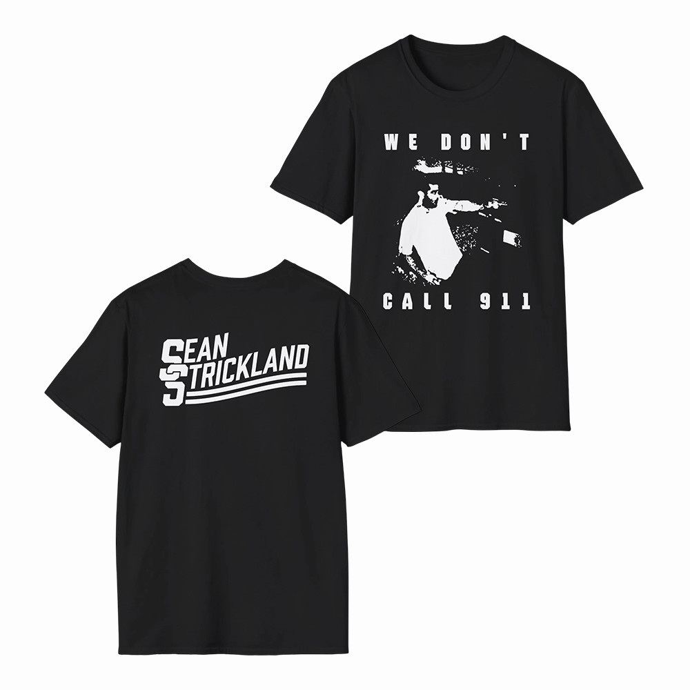 Sean Strickland Merch Sean Strickland We Don't Call 911 T-Shirt Gift For Ultimate Fans