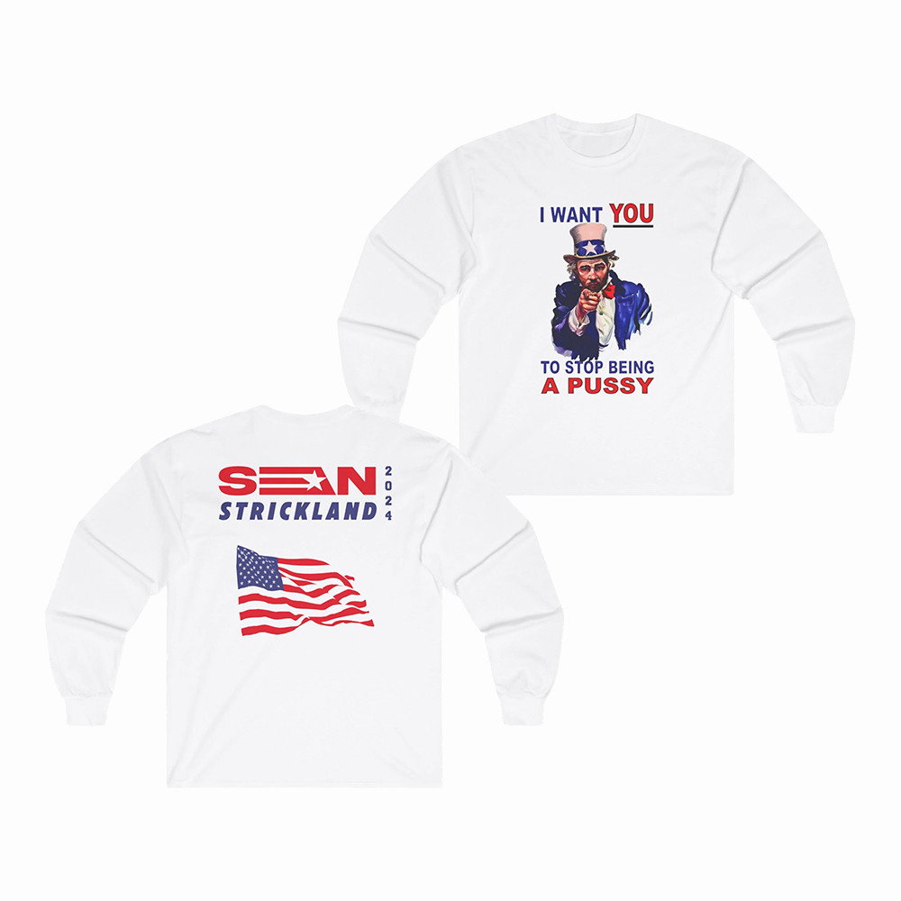 Sean Strickland Merch Uncle Sam Wants You To Stop Being A Pussy Long Sleeve Shirt Gift For Brother