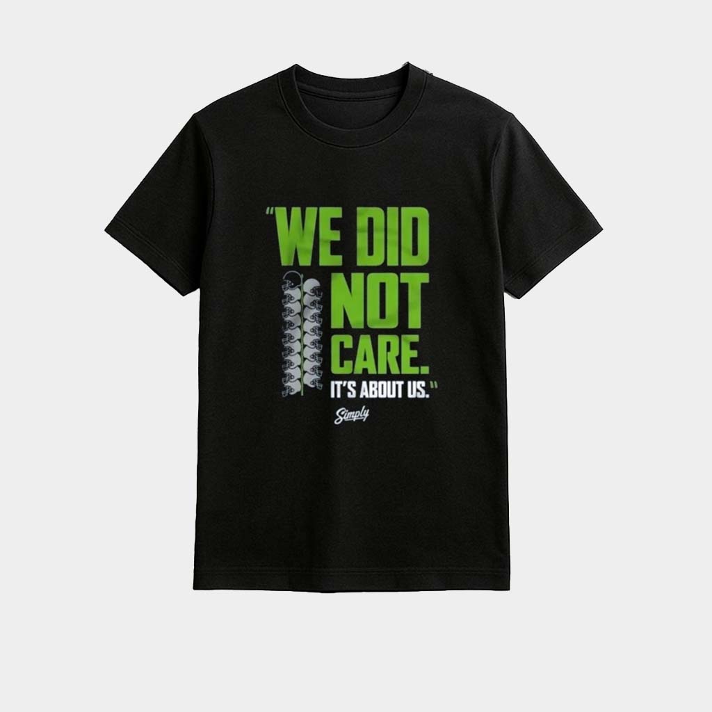 Seattle Football We Did Not Care Shirt Seahawks Merch Presents For Football Fans
