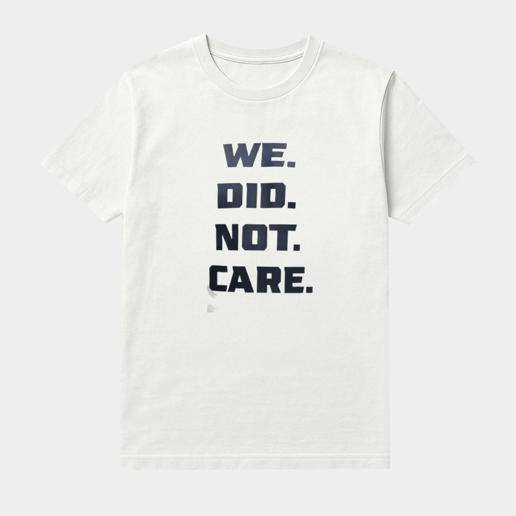Seattle Seahawks We Did Not Care T-Shirt Seahawks Super Bowl Champions 2026 Shirt Fan Gifts