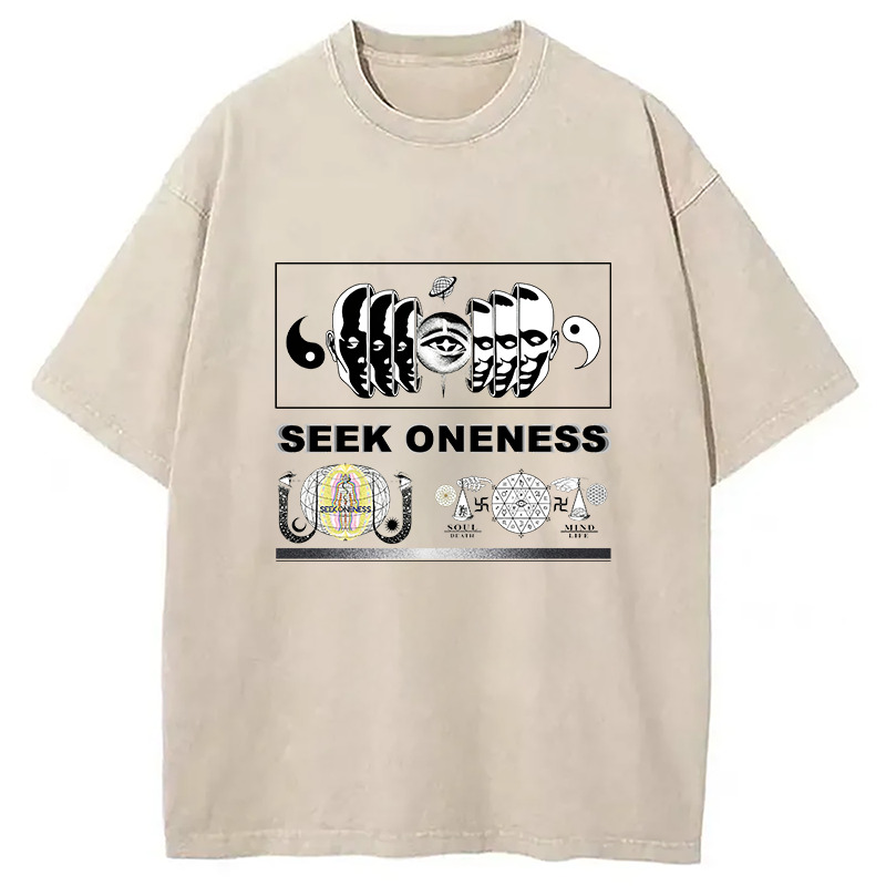 Seek Oneness Washed T-Shirt Funny Quote Unisex Shirt Gifts For Sister