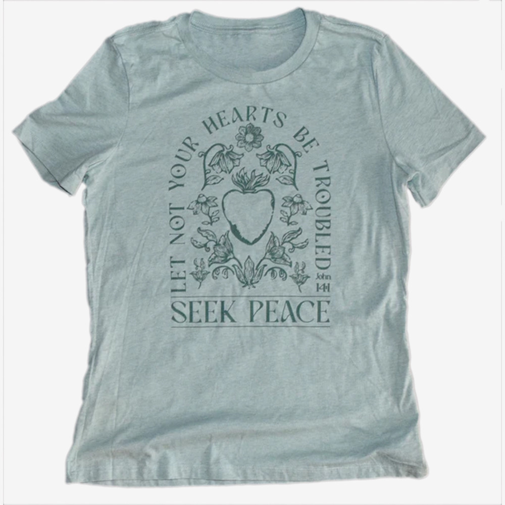 Seek Peace Let Not Your Hearts Be Troubled T-Shirt Faith Shirt Gift For Her