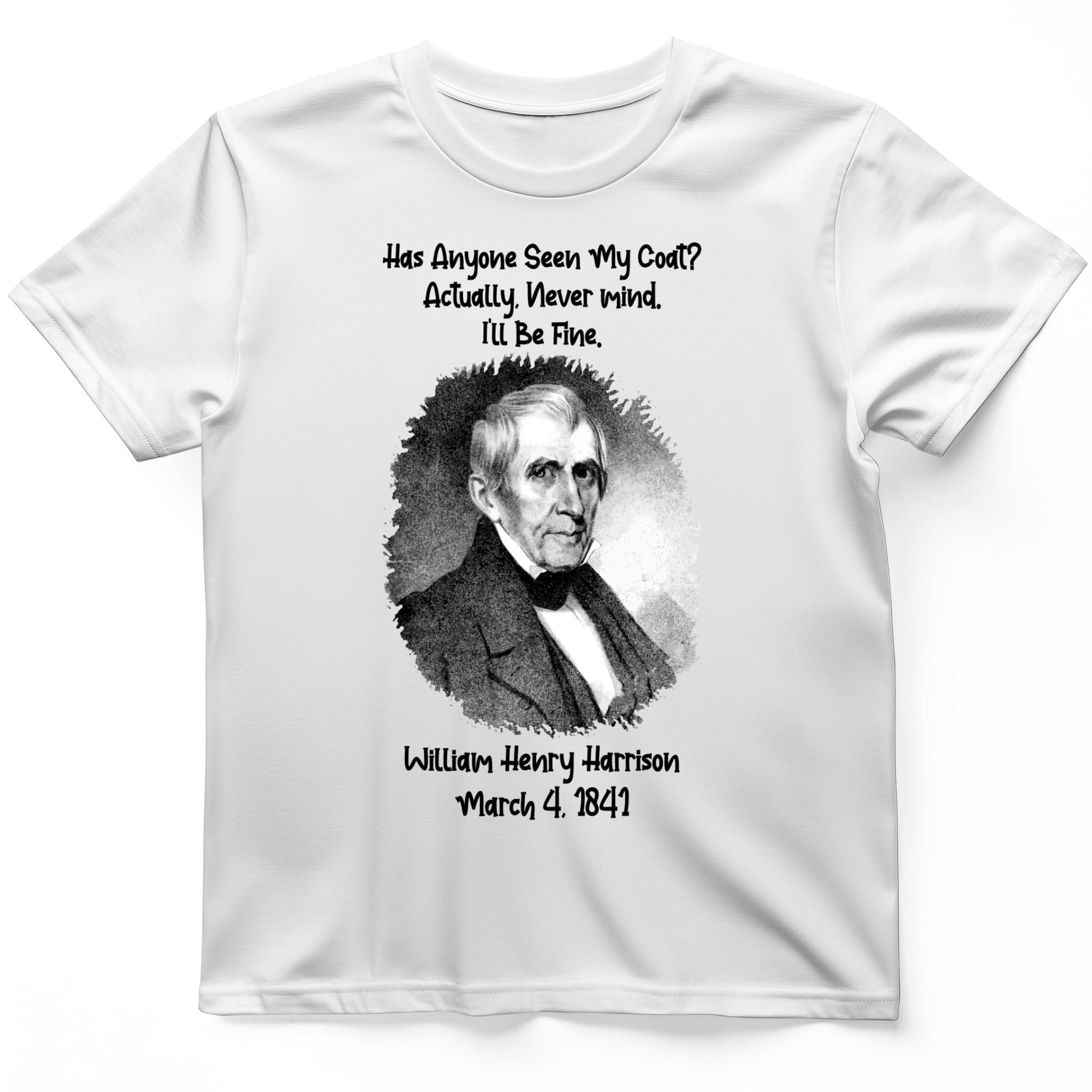 Seen My Coat T-Shirt William Henry Harrison Graphic Shirt Gifts For Coworkers