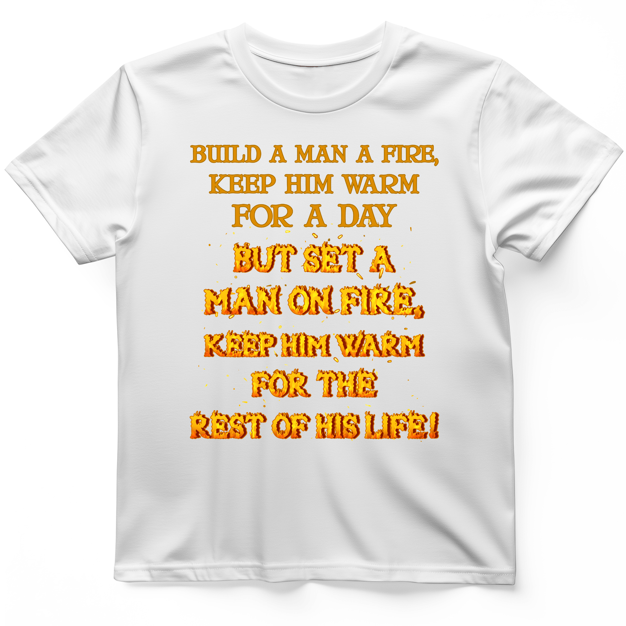 Set A Man On Fire T-Shirt Rest Of His Life Shirt Gifts For Teenagers