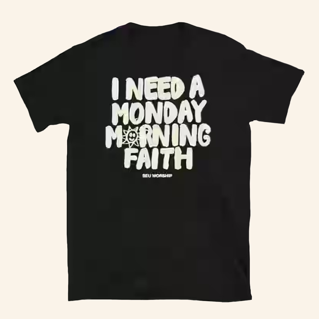 Seu Worship Merch Monday Morning Faith Shirt Presents For Friends Seu Worship Merch Monday Morning Faith Shirt Presents For Friends