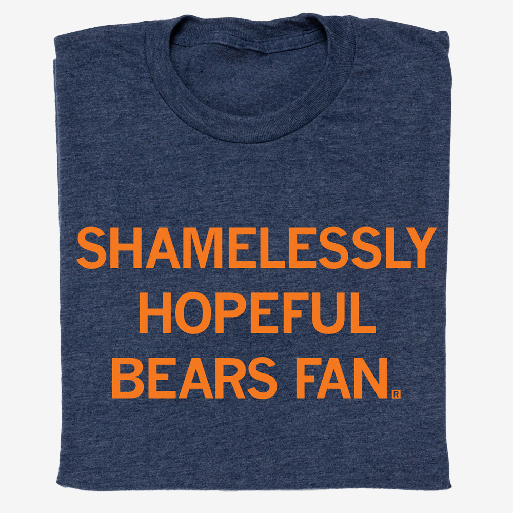 Shamelessly Hopeful Bears Fan T-Shirt Chicago Bears Clothes Unique Gifts For Football Fans