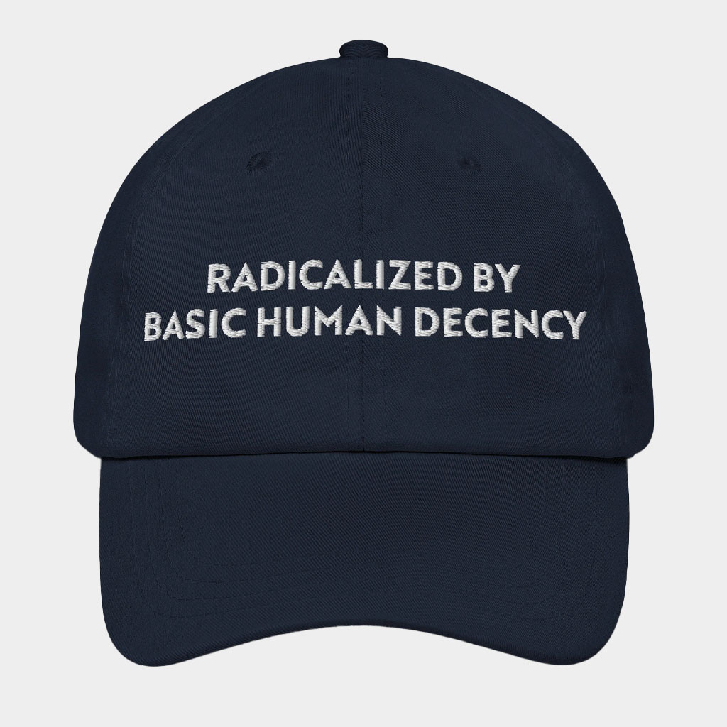 Sharon McMahon Merch Radicalized By Basic Human Decency Embroidered Hat Gifts For Dad