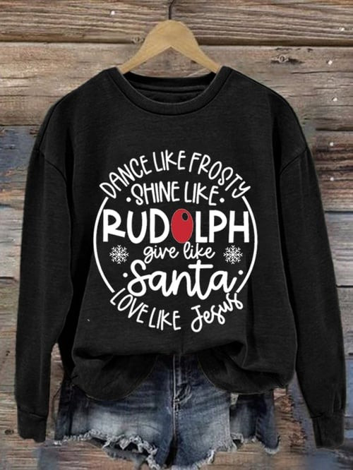 Shine Like Rudolph Give Like Santa Christmas Sweatshirt Cute Quote Clothing Xmas Gifts For Her
